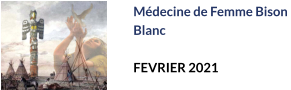 Médecine de Femme Bison  Blanc  FEVRIER 2021